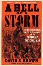 A Hell Of A Storm: The Battle For Kansas, The End Of Compromise, And The Coming Of The Civil War