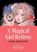 A Magical Girl Retires ( Nomad Edition ) : A Novel - Paperback
