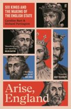 Arise, England: Six Kings And The Making Of The English State - Paperback
