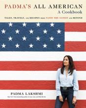 Padma'S All American : Tales, Travels, And Recipes From Taste The Nation And Beyond: A Cookbook - Hardcover
