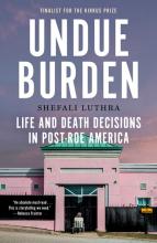 Undue Burden: Life & Death Decisions In Post - Roe America - Paperback