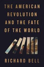 The American Revolution And The Fate Of The World : A Global History Of The American Revolution - Hardcover