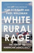 White Rural Rage : The Threat To American Democracy - Paperback