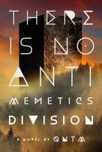 There Is No Antimemetics Division : A Novel - Hardcover