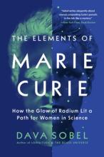 The Elements Of Marie Curie : How The Glow Of Radium Lit A Path For Women In Science - Paperback