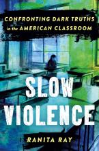 Slow Violence : Confronting Dark Truths In The American Classroom - Hardcover