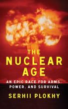 The Nuclear Age: An Epic Race For Arms, Power And Survival - Hardcover