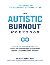 The Autistic Burnout Workbook : Your Guide To Your Personal Recovery Plan - Paperback