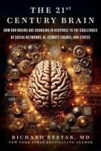 The 21st Century Brain; How Our Brains Are Chaning In Repsonse To The Challenges Of Social Networks, Ai, Climate Change, And Stress - Hardcover