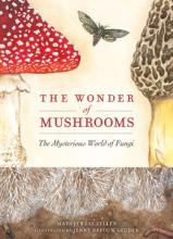 The Wonder Of Mushrooms : The Mysterious World Of Fungi - Hardcover