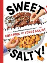 Sweet And Salty : King Arthur Baking Company'S Cookbook For Young Bakers - Hardcover