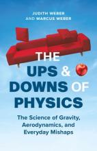 The Ups And Down Of Physics : The Science Of Gravity , Aerodynamics , And Everyday Mishaps - Hardcover
