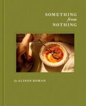 Something From Nothing: A Cookbook - Hardcover