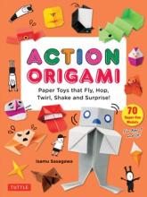 Action Origami : Paper Toys That Fly , Hop , Twirl , Shake And Surprise ! - Paperback