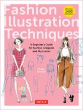 Fashion Illustration Techniques : A Beginner'S Guide For Fashion Designers And Illustrators ( With Over 1400 Illustrations ) - Paperback